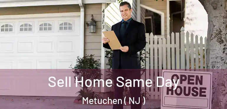  Sell Home Same Day Metuchen ( NJ )