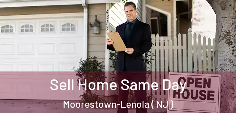  Sell Home Same Day Moorestown-Lenola ( NJ )