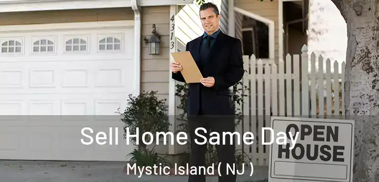  Sell Home Same Day Mystic Island ( NJ )