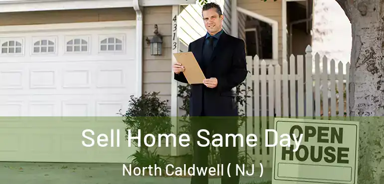  Sell Home Same Day North Caldwell ( NJ )