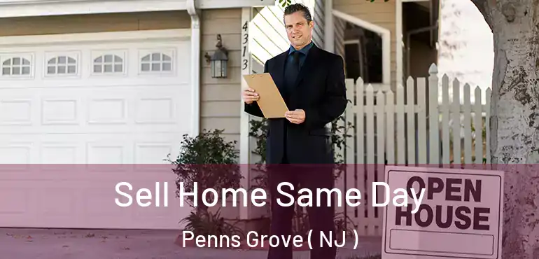  Sell Home Same Day Penns Grove ( NJ )