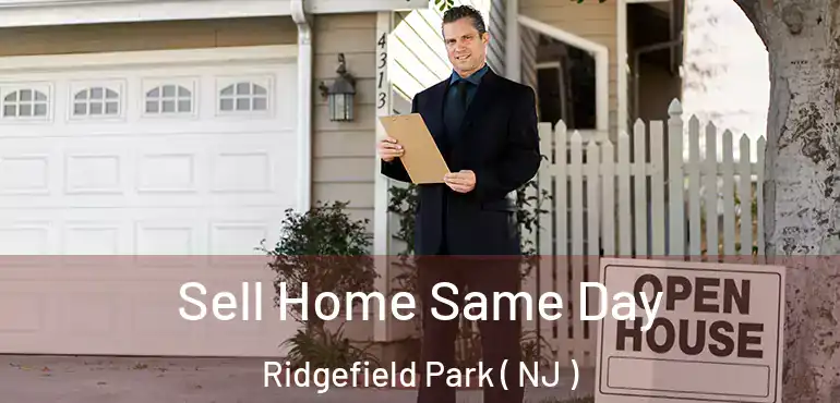  Sell Home Same Day Ridgefield Park ( NJ )