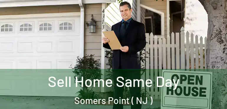 Sell Home Same Day Somers Point ( NJ )