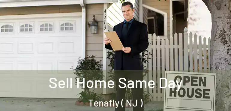  Sell Home Same Day Tenafly ( NJ )