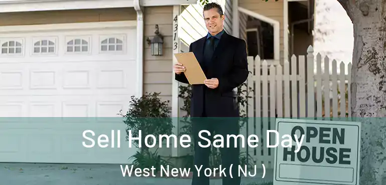  Sell Home Same Day West New York ( NJ )