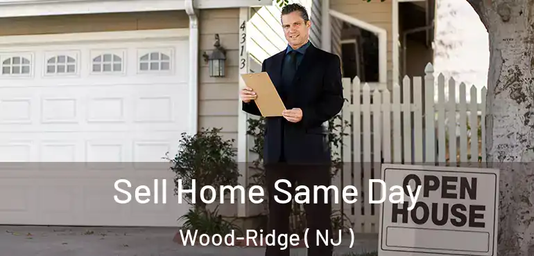  Sell Home Same Day Wood-Ridge ( NJ )