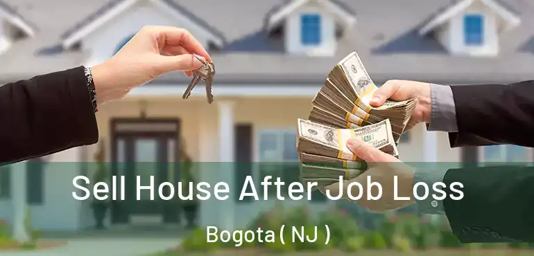  Sell House After Job Loss Bogota ( NJ )