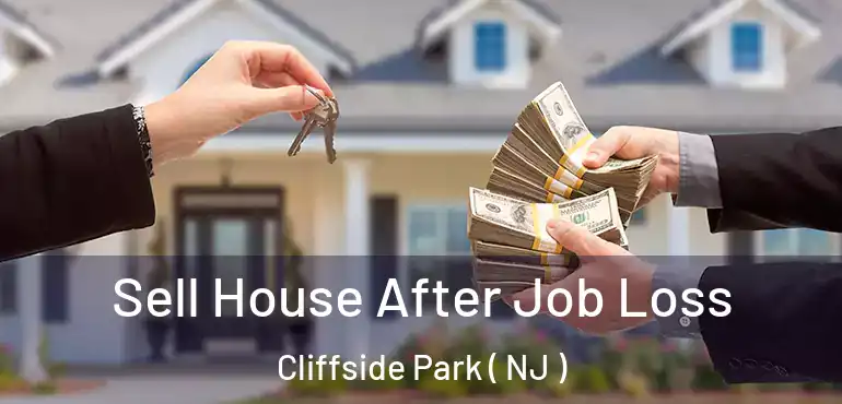  Sell House After Job Loss Cliffside Park ( NJ )