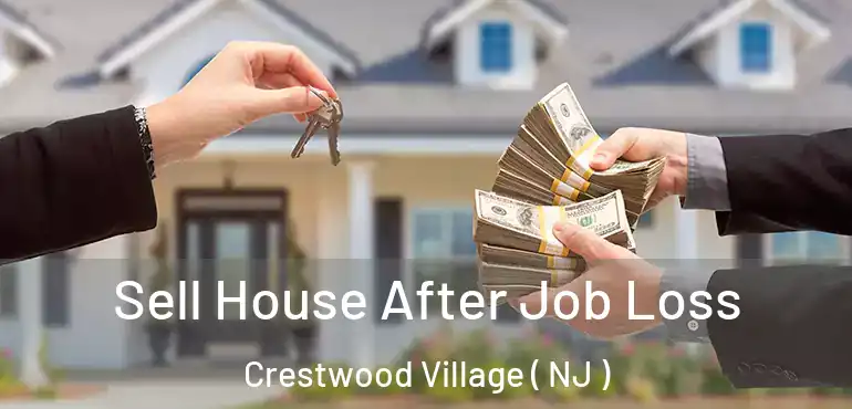  Sell House After Job Loss Crestwood Village ( NJ )