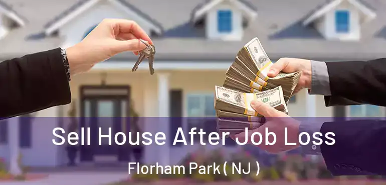  Sell House After Job Loss Florham Park ( NJ )