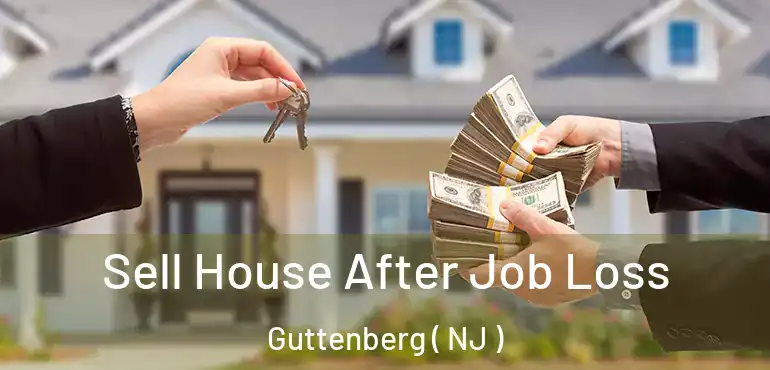  Sell House After Job Loss Guttenberg ( NJ )