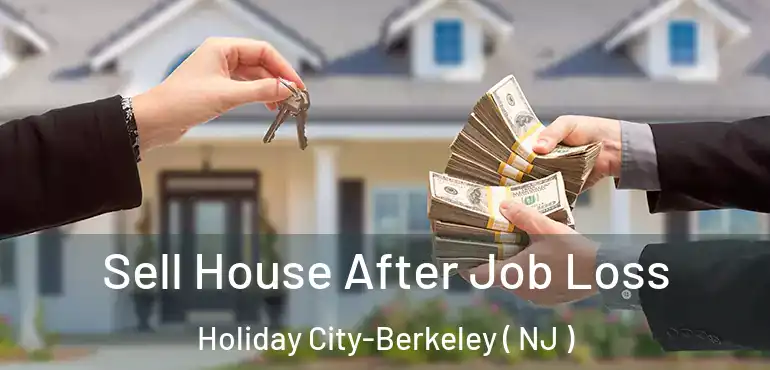  Sell House After Job Loss Holiday City-Berkeley ( NJ )
