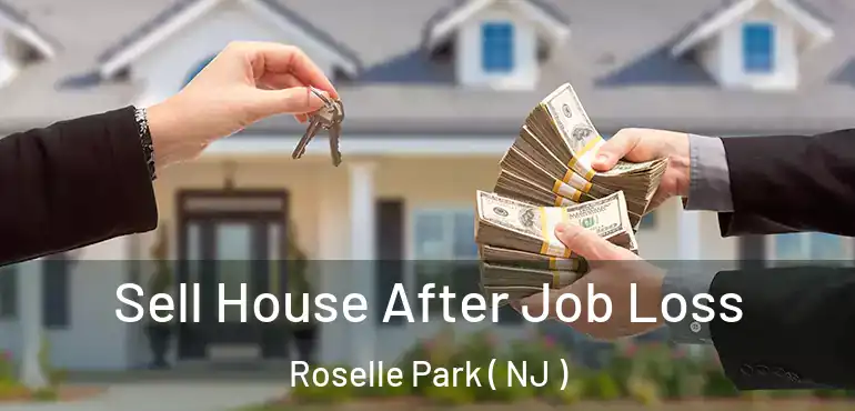  Sell House After Job Loss Roselle Park ( NJ )