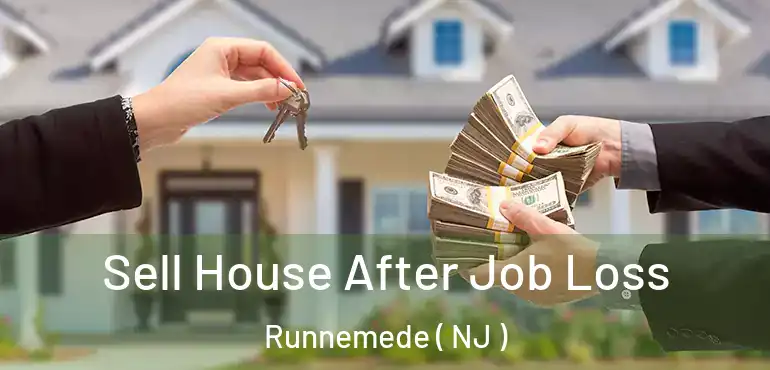  Sell House After Job Loss Runnemede ( NJ )