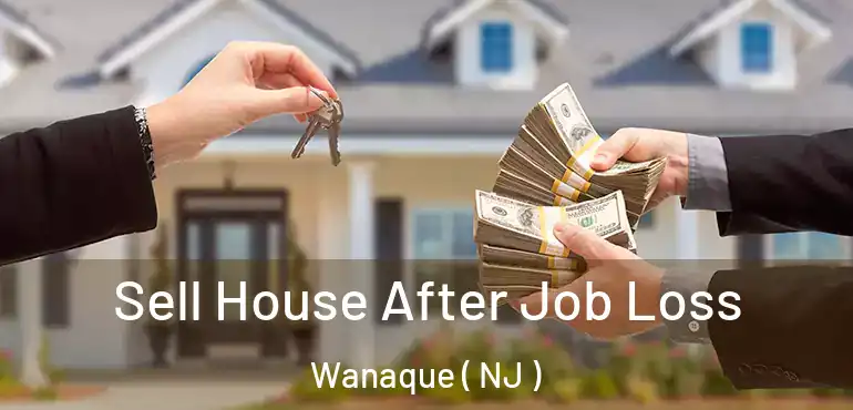  Sell House After Job Loss Wanaque ( NJ )