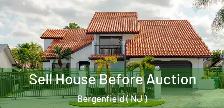  Sell House Before Auction Bergenfield ( NJ )