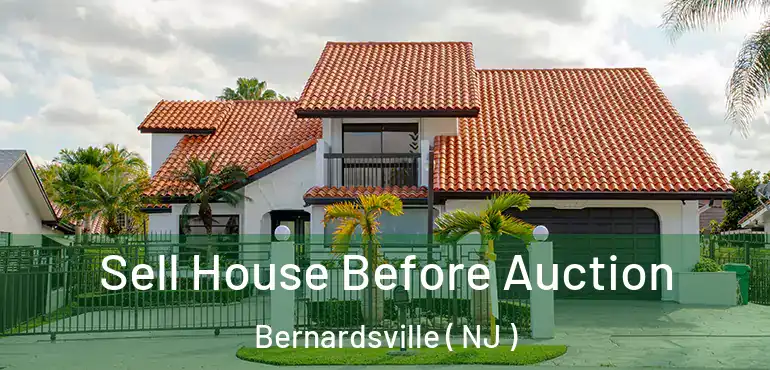  Sell House Before Auction Bernardsville ( NJ )