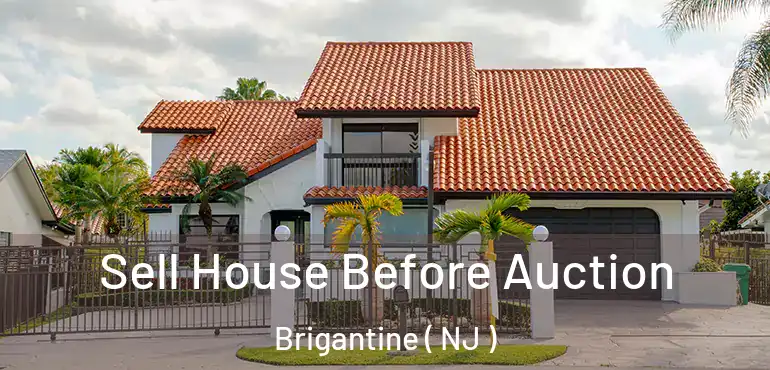  Sell House Before Auction Brigantine ( NJ )