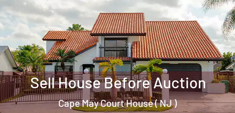  Sell House Before Auction Cape May Court House ( NJ )