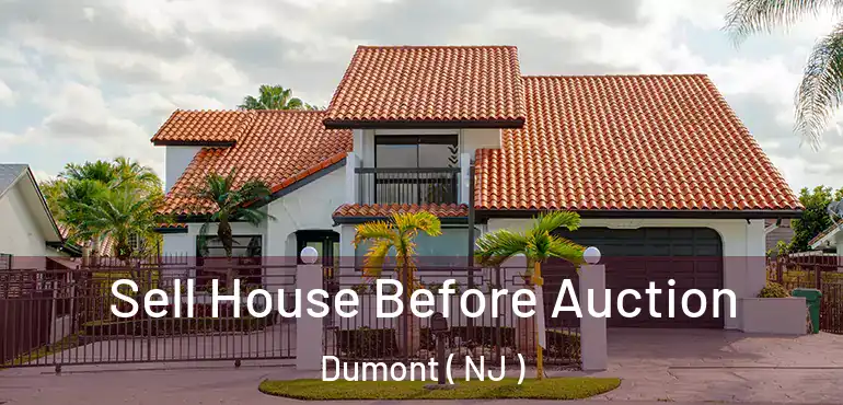  Sell House Before Auction Dumont ( NJ )