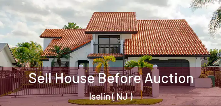  Sell House Before Auction Iselin ( NJ )