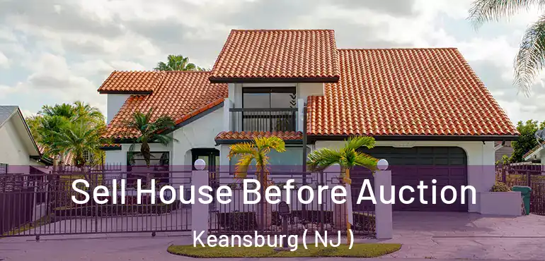  Sell House Before Auction Keansburg ( NJ )