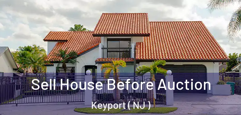  Sell House Before Auction Keyport ( NJ )