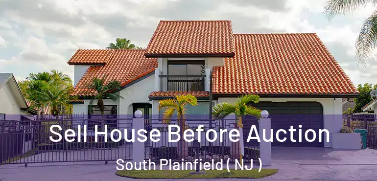  Sell House Before Auction South Plainfield ( NJ )
