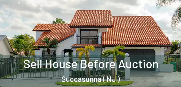  Sell House Before Auction Succasunna ( NJ )