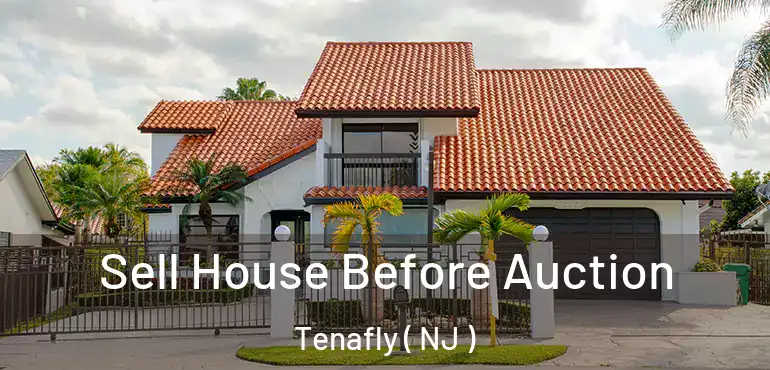  Sell House Before Auction Tenafly ( NJ )