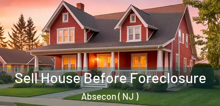  Sell House Before Foreclosure Absecon ( NJ )
