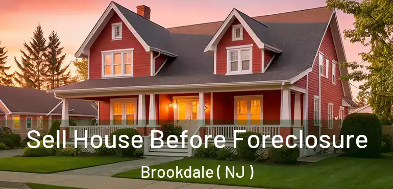  Sell House Before Foreclosure Brookdale ( NJ )