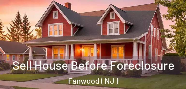  Sell House Before Foreclosure Fanwood ( NJ )