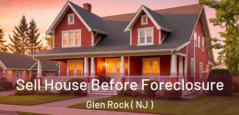  Sell House Before Foreclosure Glen Rock ( NJ )
