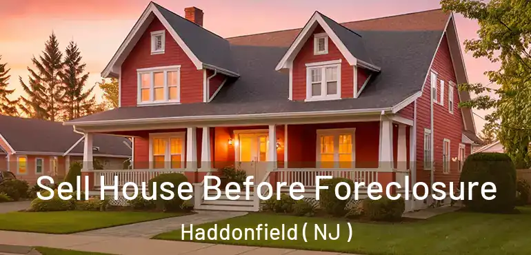  Sell House Before Foreclosure Haddonfield ( NJ )