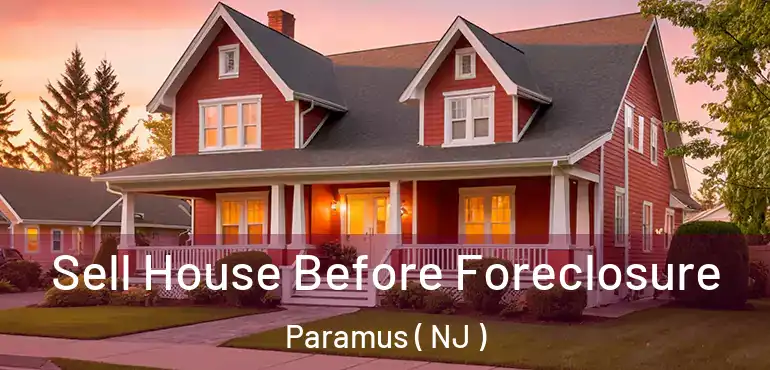  Sell House Before Foreclosure Paramus ( NJ )