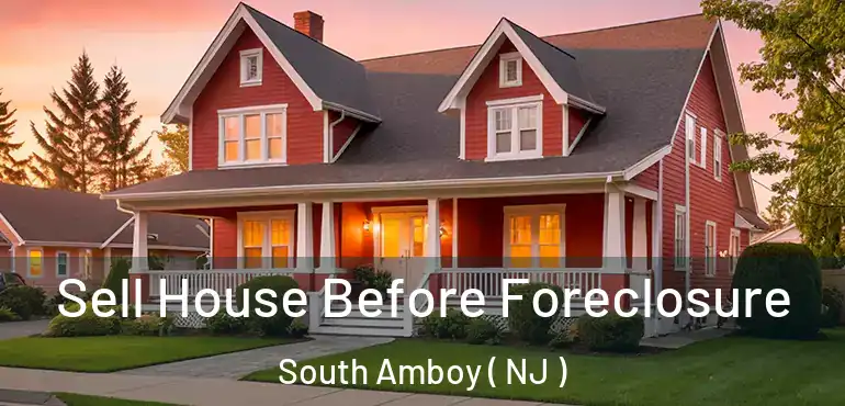  Sell House Before Foreclosure South Amboy ( NJ )