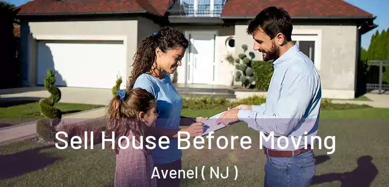  Sell House Before Moving Avenel ( NJ )