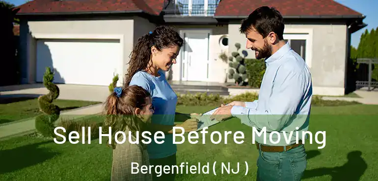  Sell House Before Moving Bergenfield ( NJ )