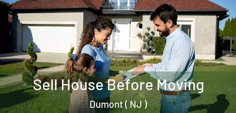  Sell House Before Moving Dumont ( NJ )