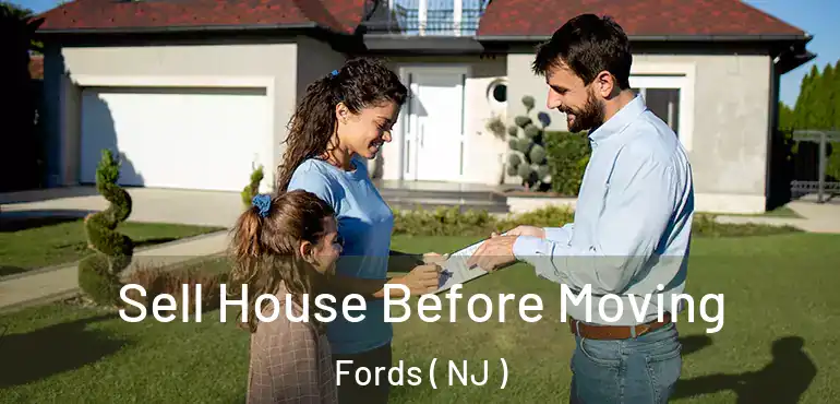  Sell House Before Moving Fords ( NJ )