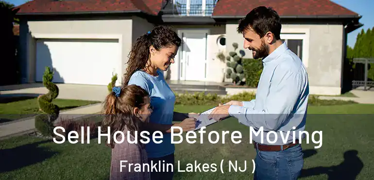  Sell House Before Moving Franklin Lakes ( NJ )