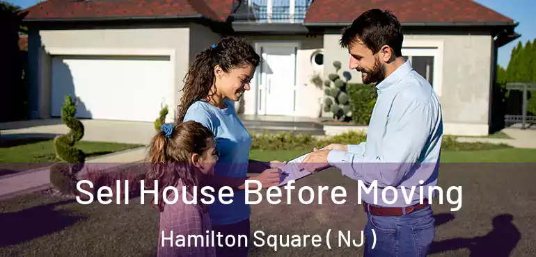 Sell House Before Moving Hamilton Square ( NJ )