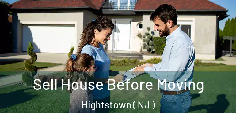  Sell House Before Moving Hightstown ( NJ )
