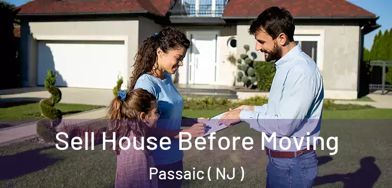  Sell House Before Moving Passaic ( NJ )