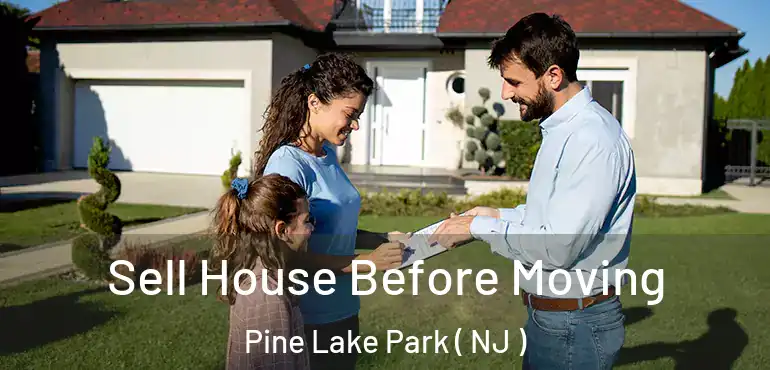  Sell House Before Moving Pine Lake Park ( NJ )