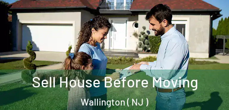  Sell House Before Moving Wallington ( NJ )