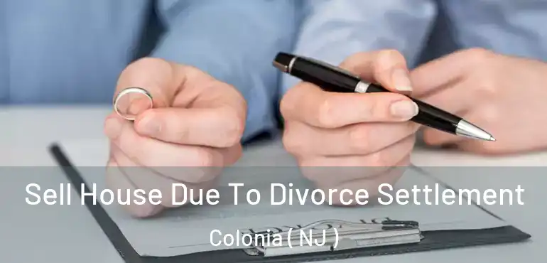  Sell House Due To Divorce Settlement Colonia ( NJ )