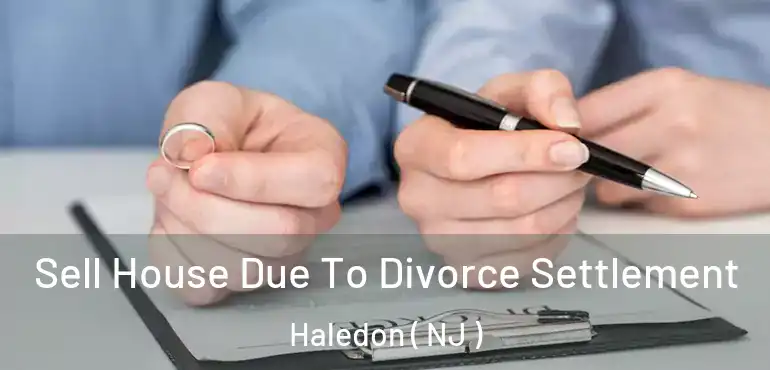  Sell House Due To Divorce Settlement Haledon ( NJ )