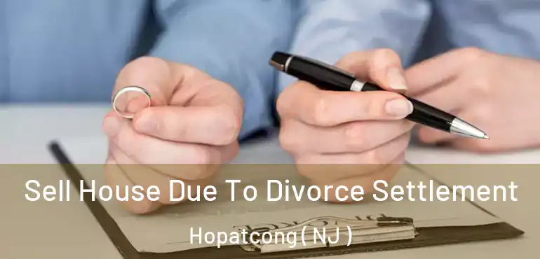  Sell House Due To Divorce Settlement Hopatcong ( NJ )